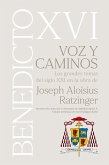 VOZ Y CAMINOS. Los grandes temas del siglo XXI en la obra de Joseph Aloisius Ratzinger BENEDICTO XVI