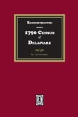 Reconstructed 1790 Census of Delaware