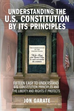 Understanding the U.S. Constitution by Its Principles - Garate, Jon