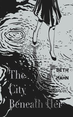 The City Beneath Her - Hahn, Beth