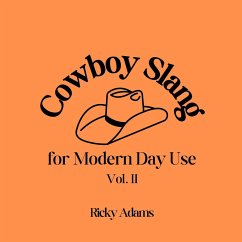 Cowboy Slang for Modern Day Use - Vol. II - Adams, Ricky