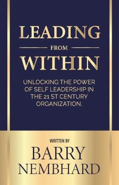 Leading from Within, Unlocking the Power of Self-Leadership in the 21st Century Organization - Nembhard, Barry