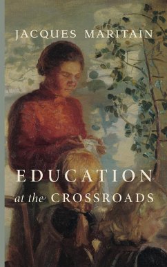 Education at the Crossroads - Maritain, Jacques