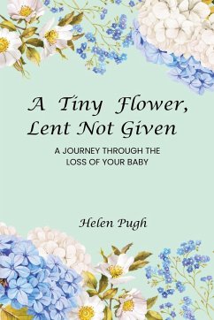 A Tiny Flower, Lent Not Given - Pugh, Helen