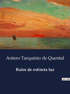 Raios de extincta luz - de Quental, Antero Tarquínio