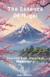 The Essence Of Ikigai - Journey Into... - Bild 1