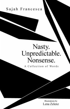 Nasty. Unpredictable. Nonsense. - Francesca, Sajah