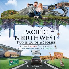 Pacific Northwest Travel Guide & Stories Offbeat & Quirky Destinations - Cole, Ruthann