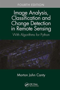 Image Analysis, Classification and Change Detection in Remote Sensing - Canty, Morton John (Juelich Research Center, Germany)