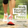How To Walk Yourself Healthy And Happy... - Bild 1