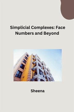 Simplicial Complexes: Face Numbers and Beyond - Sheena