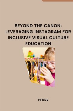 Beyond the Canon: Leveraging Instagram for Inclusive Visual Culture Education - Perry