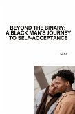 Beyond the Binary: A Black Man's Journey to Self-Acceptance
