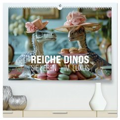Reiche Dinos. Sie leben ¿ im Luxus. (hochwertiger Premium Wandkalender 2025 DIN A2 quer), Kunstdruck in Hochglanz