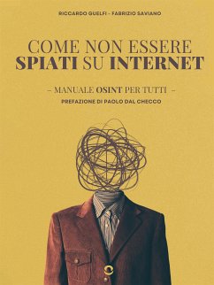 Come non essere spiati su Internet (eBook, ePUB) - Guelfi, Riccardo; Saviano, Fabrizio