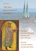 1000 Jahre Kaiser Heinrich II. der Heilige - Sein Leben, seine Stadt Bamberg, sein Dom und seine Stiftungen