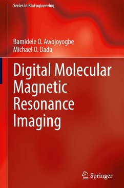 Digital Molecular Magnetic Resonance Imaging - Awojoyogbe, Bamidele O.;Dada, Michael O.