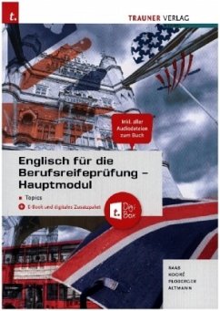 Englisch für die Berufsreifeprüfung - Hauptmodul Topics + TRAUNER-Digi-Box + E-Book - Raab, Gabriele;Kodré, Christina;Ploberger, Rubina