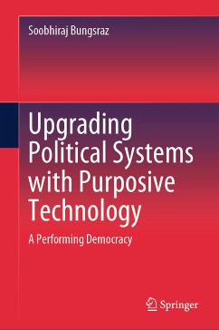 Upgrading Political Systems with Purposive Technology (eBook, PDF) - Bungsraz, Soobhiraj