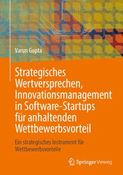 Strategisches Wertversprechen, Innovationsmanagement in Software-Startups für anhaltenden Wettbewerbsvorteil (eBook, PDF) - Gupta, Varun