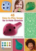 45 Easy-to-Play Songs for 6-Hole Ocarina for Absolute Beginners (eBook, ePUB)