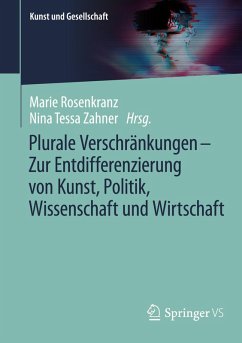Cover Plurale Verschränkungen - Zur Entdifferenzierung von Kunst, Politik, Wissenschaft und Wirtschaft