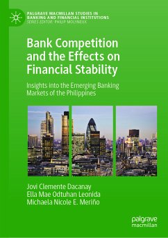 Bank Competition and the Effects on Financial Stability (eBook, PDF) - Dacanay, Jovi Clemente; Odtuhan Leonida, Ella Mae; Meriño, Michaela Nicole E.