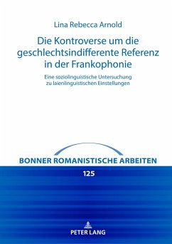 Die Kontroverse um die geschlechtsindifferente Referenz in der Frankophonie - Arnold, Lina Rebecca