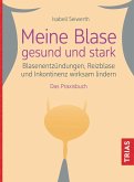 Meine Blase gesund und stark (eBook, ePUB) Meine Blase gesund und stark (eBook, ePUB)