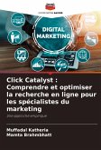 Click Catalyst : Comprendre et optimiser la recherche en ligne pour les spécialistes du marketing