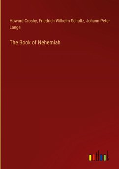 The Book of Nehemiah - Crosby, Howard; Schultz, Friedrich Wilhelm; Lange, Johann Peter