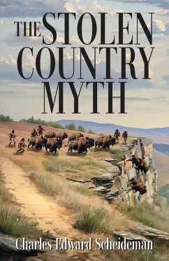 The Stolen Country Myth - Scheideman, Charles Edward