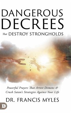 Dangerous Decrees that Destroy Strongholds - Myles, Francis