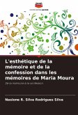 L'esthétique de la mémoire et de la confession dans les mémoires de Maria Moura