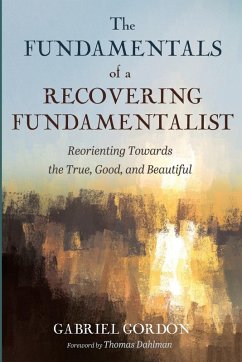 The Fundamentals of a Recovering Fundamentalist The Fundamentals of a Recovering Fundamentalist