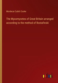 The Myxomycetes of Great Britain arranged according to the method of Rostafinski