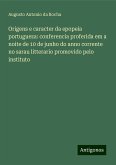 Origens e caracter da epopeia portugueza: conferencia proferida em a noite de 10 de junho do anno corrente no sarau litterario promovido pelo instituto