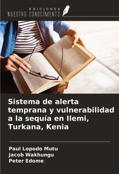 Sistema de alerta temprana y vulnerabilidad a la sequía en Ilemi, Turkana, Kenia - Mutu, Paul Lopodo; Wakhungu, Jacob; Edome, Peter