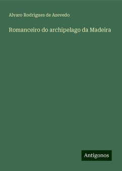 Romanceiro do archipelago da Madeira - Azevedo, Alvaro Rodrigues de