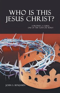 Who Is This Jesus Christ? - Benjamin, John S.