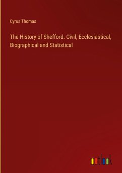 The History of Shefford. Civil, Ecclesiastical, Biographical and Statistical