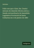 Falla com que o Exm. Snr. Doutor Antonio de Almeida Oliveira abriu a Sessão extraordinaria da Assembléa Legislativa Provincial de Santa Catharina em 2 de janeiro de 1880