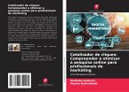 Catalisador de cliques: Compreender e otimizar a pesquisa online para profissionais de marketing