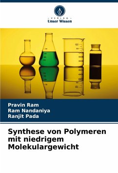 Synthese von Polymeren mit niedrigem Molekulargewicht - Ram, Pravin;Nandaniya, Ram;Pada, Ranjit