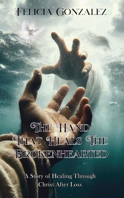 The Hand that Heals the Brokenhearted - Gonzalez, Felicia