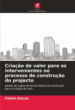 Criação de valor para os intervenientes no processo de construção do projecto - Emuze, Fidelis