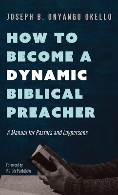 How to Become a Dynamic Biblical Preacher - Okello, Joseph B. Onyango