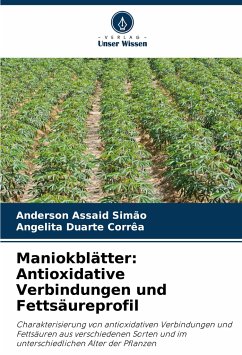 Maniokblätter: Antioxidative Verbindungen und Fettsäureprofil - Assaid Simão, Anderson;Duarte Corrêa, Angelita