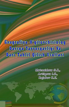 Geografiya O'qituvchisining Darsga Tayyorgarligi Va Dars Tahlil Qilish Usullari - Artiqova I. O.; Matsaidova S. X.; Rajabov H. Z.