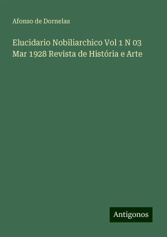 Elucidario Nobiliarchico Vol 1 N 03 Mar 1928 Revista de História e Arte - Dornelas, Afonso de